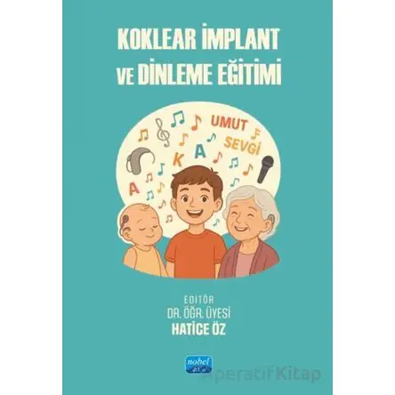 Koklear İmplant ve Dinleme Eğitimi - Kolektif - Nobel Akademik Yayıncılık