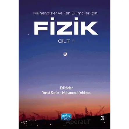 Mühendisler ve Fen Bilimciler için FİZİK - Cilt 1 - Bekir Gürbulak - Nobel Akademik Yayıncılık