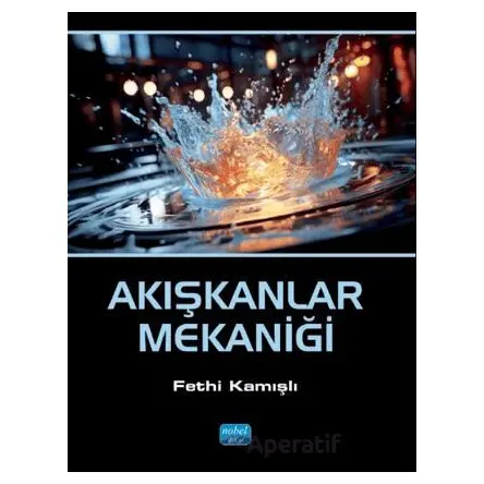 Akışkanlar Mekaniği - Fethi Kamışlı - Nobel Akademik Yayıncılık