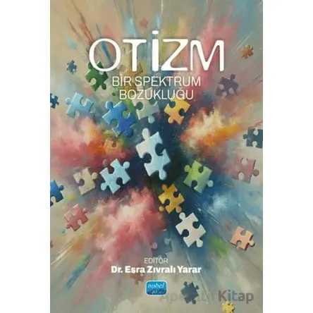 Otizm - Bir Spektrum Bozukluğu - Kolektif - Nobel Akademik Yayıncılık