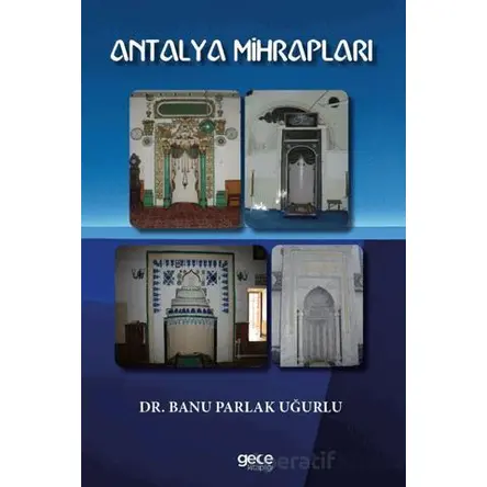 Antalya Mihrapları - Banu Parlak Uğurlu - Gece Kitaplığı