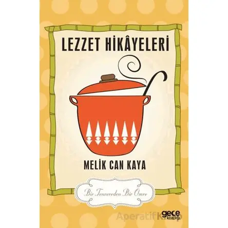 Lezzet Hikayeleri - Melik Can Kaya - Gece Kitaplığı