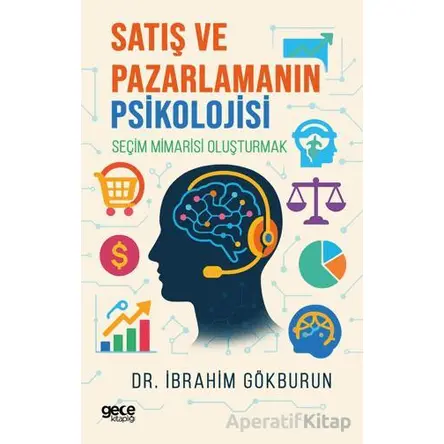 Satış ve Pazarlamanın Psikolojisi - İbrahim Gökburun - Gece Kitaplığı