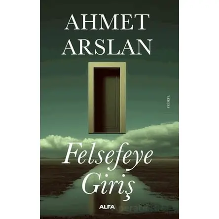 Felsefeye Giriş - Ahmet Arslan - Alfa Yayınları