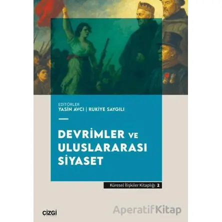 Devrimler ve Uluslararası Siyaset - Kolektif - Çizgi Kitabevi Yayınları