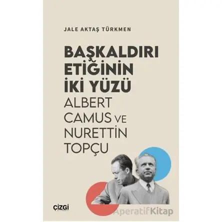 Başkaldırı Etiğinin İki Yüzü Albert Camus ve Nurettin Topçu