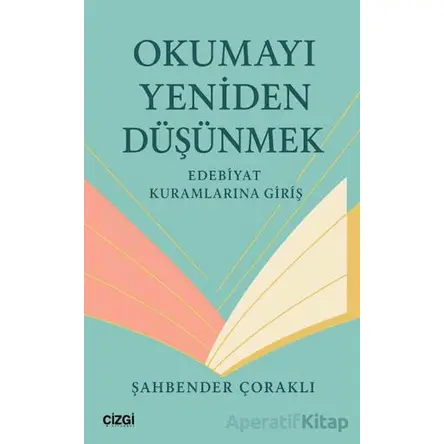 Okumayı Yeniden Düşünmek - Şahbender Çoraklı - Çizgi Kitabevi Yayınları