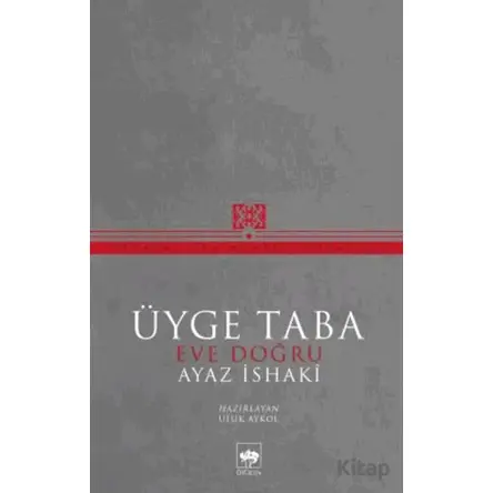 Üyge Taba Eve Doğru - Ayaz İshaki - Ötüken Neşriyat