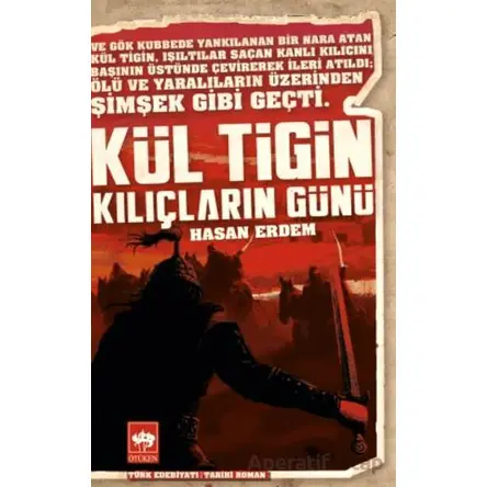 Kül Tigin - Kılıçların Günü - Hasan Erdem - Ötüken Neşriyat