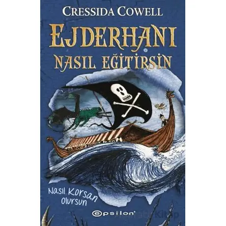 Ejderhanı Nasıl Eğitirsin 2 - Nasıl Korsan Olursun - Cressida Cowell - Epsilon Yayınevi