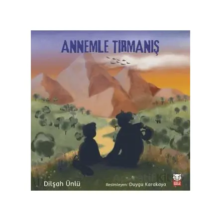 Annemle Tırmanış - Dilşah Ünlü - Kırmızı Kedi Çocuk