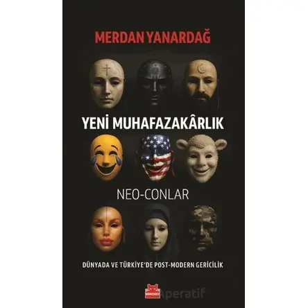 Yeni Muhafazakârlık – Neo-Conlar - Merdan Yanardağ - Kırmızı Kedi Yayınevi