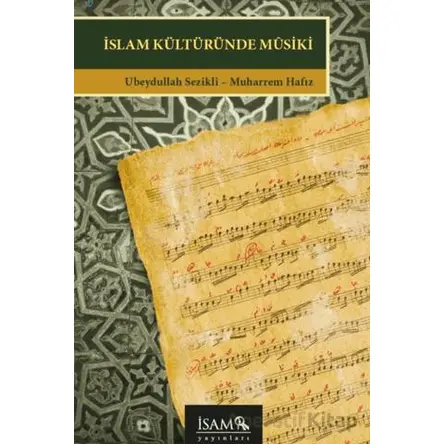 İslam Kültüründe Musiki - Ubeydullah Sezikli - İsam Yayınları