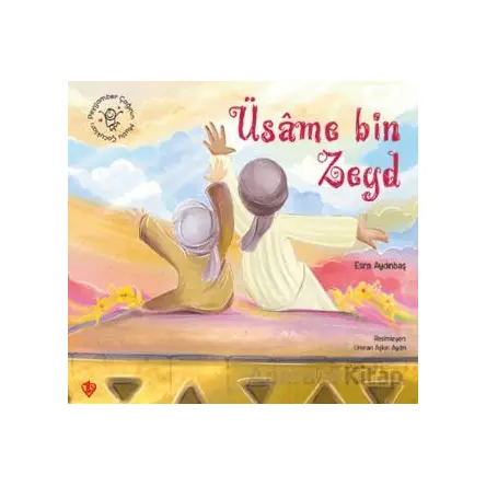 Peygamber Çağının Mutlu Çocukları Üsame Bin Zeyd - Esra Aydınbaş - Türkiye Diyanet Vakfı Yayınları