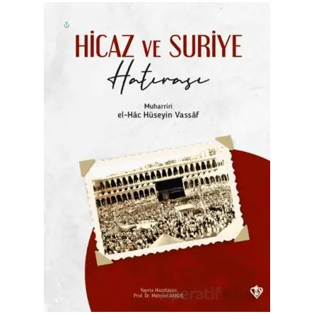 Hicaz ve Suriye Hatırası - El Hac Hüseyin Vassaf - Türkiye Diyanet Vakfı Yayınları