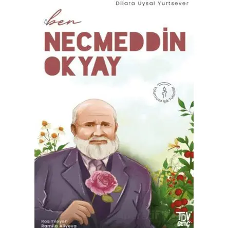 Ben Necmeddin Okyay - Dilara Uysal Yurtsever - Türkiye Diyanet Vakfı Yayınları