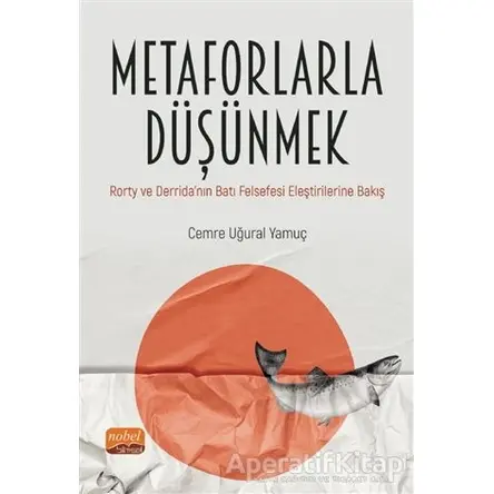 Metaforlarla Düşünmek - Cemre Uğural Yamuç - Nobel Bilimsel Eserler