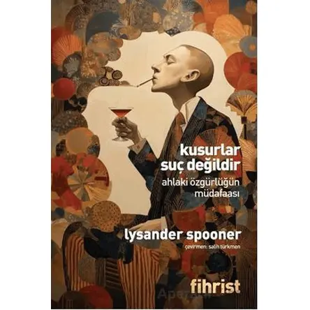 Kusurlar Suç Değildir Ahlaki Özgürlüğün Müdafaası - Lysander Spooner - Fihrist Kitap