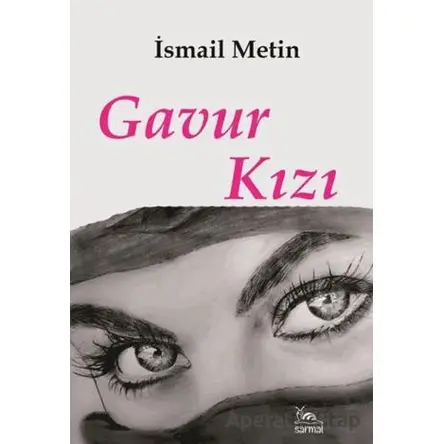 Gavur Kızı - İsmail Metin - Sarmal Kitabevi