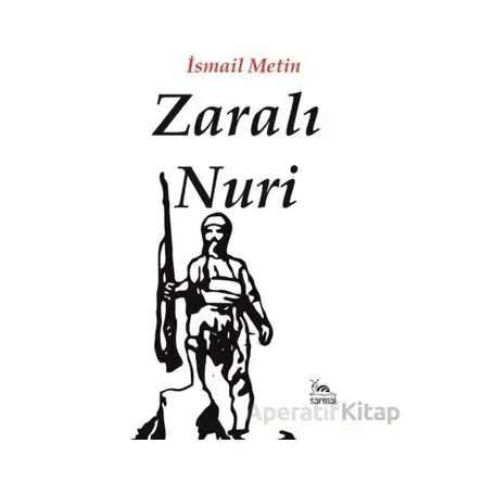 Zaralı Nuri - İsmail Metin - Sarmal Kitabevi