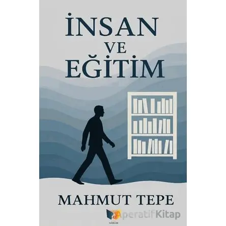İnsan ve Eğitim - Mahmut Tepe - Ateş Yayınları