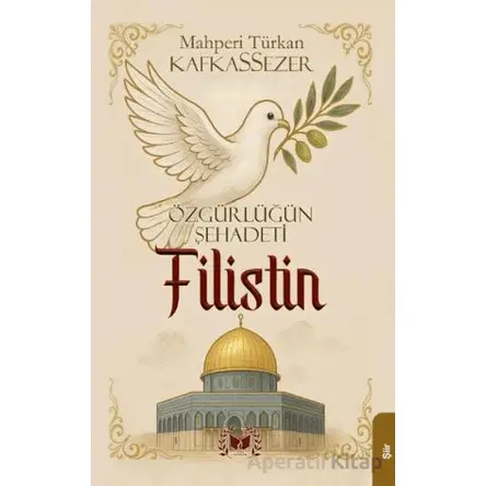 Özgürlüğün Şehadeti Filistin - Mahperi Türkan Kafkassezer - Ateş Yayınları