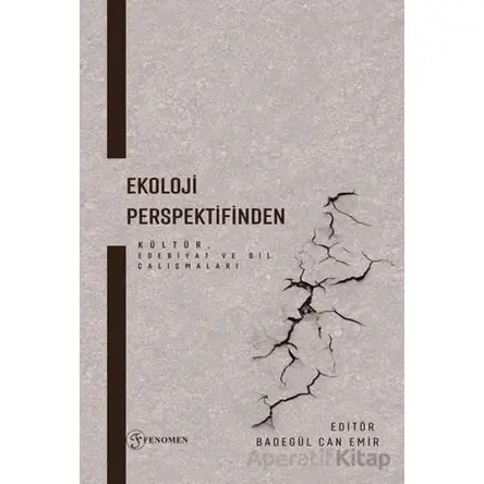 Ekoloji Perspektifinden Kültür, Edebiyat ve Dil Çalışmaları - Kollektif - Fenomen Yayıncılık