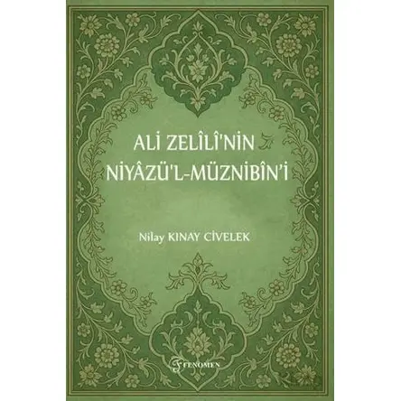 Ali Zelilinin Niyazül-Müznibin’i - Nilay Kınay Civelek - Fenomen Yayıncılık