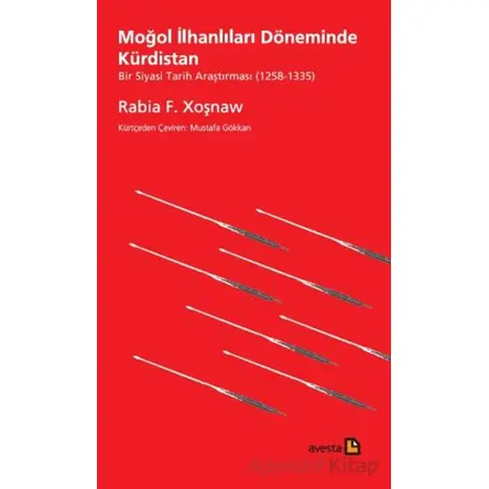 Moğol İlhanlıları Döneminde Kürdistan - Rabia F. Xoşnaw - Avesta Yayınları