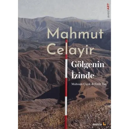 Mahmut Celayir Gölgenin İzinde - Mahsum Çiçek - Avesta Yayınları