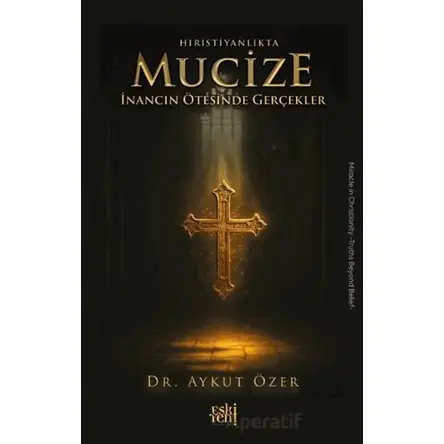 Hıristiyanlıkta Mucize - Aykut Özer - Eski Yeni Yayınları