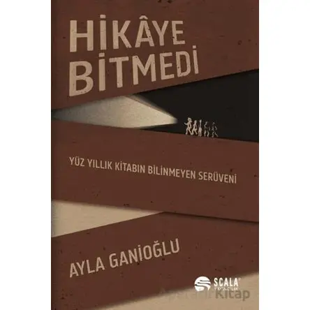 Hikaye Bitmedi - Ayla Ganioğlu - Scala Yayıncılık