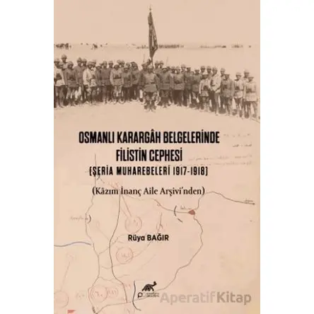 Osmanlı Karargah Belgelerinde Filistin Cephesi (Şeria Muharebeleri 1917-1918)
