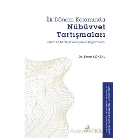 İlk Dönem Kelamında Nübüvvet Tartışmaları - Emre Köksal - Fecr Yayınları