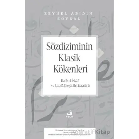 So¨zdiziminin Klasik Ko¨kenleri -Hatib el-I·ska^fi ve Lafzı Mu¨tes¸abih Literatu¨ru¨