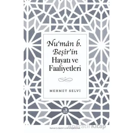 Nu‘man b. Beşir’in Hayatı ve Faaliyetleri - Mehmet Selvi - Eski Yeni Yayınları