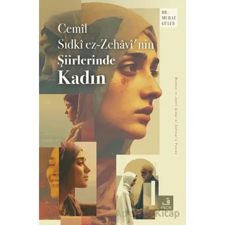 Cemil Sıdki ez-Zehavi’nin Şiirlerinde Kadın - Murat Güler - Fecr Yayınları