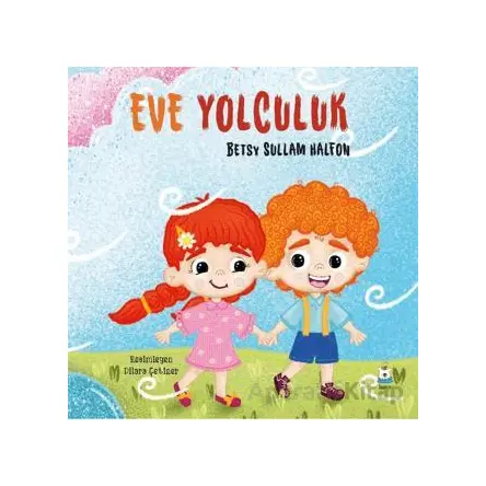Eve Yolculuk - Betsy Sullam Halfon - Luna Çocuk Yayınları