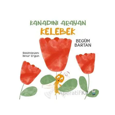 Kanadını Arayan Kelebek - Begüm Bartan - Luna Çocuk Yayınları