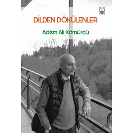 Dilden Dökülenler - Adem Ali Kömürcü - Luna Yayınları