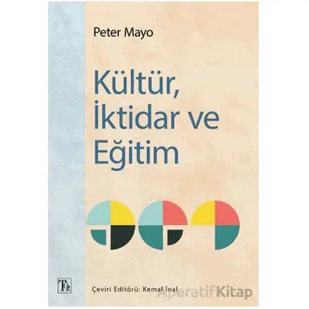 Kültür, İktidar ve Eğitim - Peter Mayo - Töz Yayınları