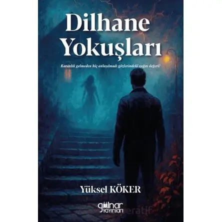 Dilhane Yokuşları - Yüksel Köker - Gülnar Yayınları