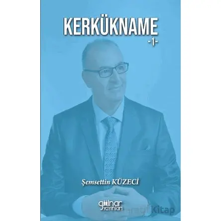 Kerkükname 1 - Şemsettin Küzeci - Gülnar Yayınları
