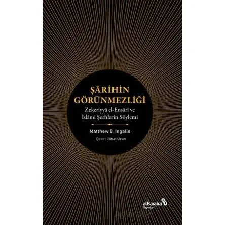 Şarihin Görünmezliği - Zekeriyya el-Ensari ve İslami Şerhlerin Söylemi