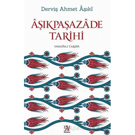 Aşıkpaşazade Tarihi - Derviş Ahmet Aşıki - Panama Yayıncılık