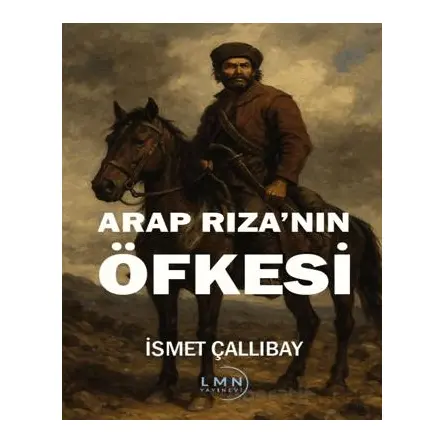 Arap Rızanın Öfkesi - İsmet Çallıbay - Liman Yayınevi