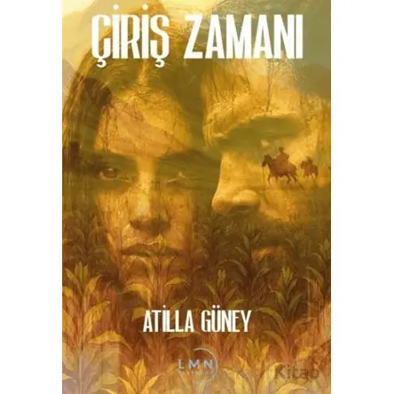 Çiriş Zamanı - Atilla Güney - Liman Yayınevi