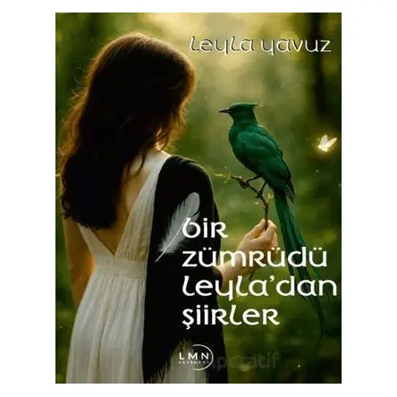 Bir Zümrüdü Leyladan Şiirler - Leyla Yavuz - Liman Yayınevi