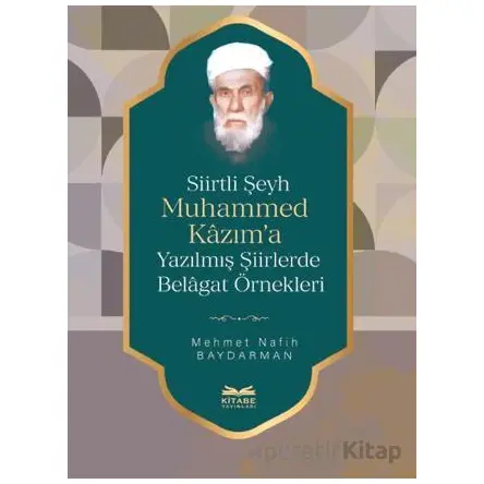 Siirtli Şeyh Muhammed Kazım’a Yazılmış Şiirlerde Belagat Örnekleri