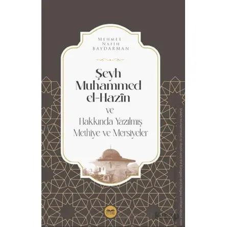 Şeyh Muhammed el-Hazin ve Hakkında Yazılmış Methiye ve Mersiyeler